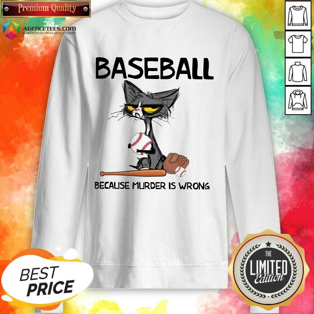 Happy Cat Baseball Because Murder Is Wrong Shirt