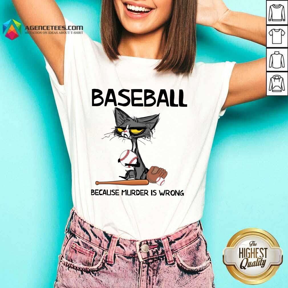 Happy Cat Baseball Because Murder Is Wrong Shirt