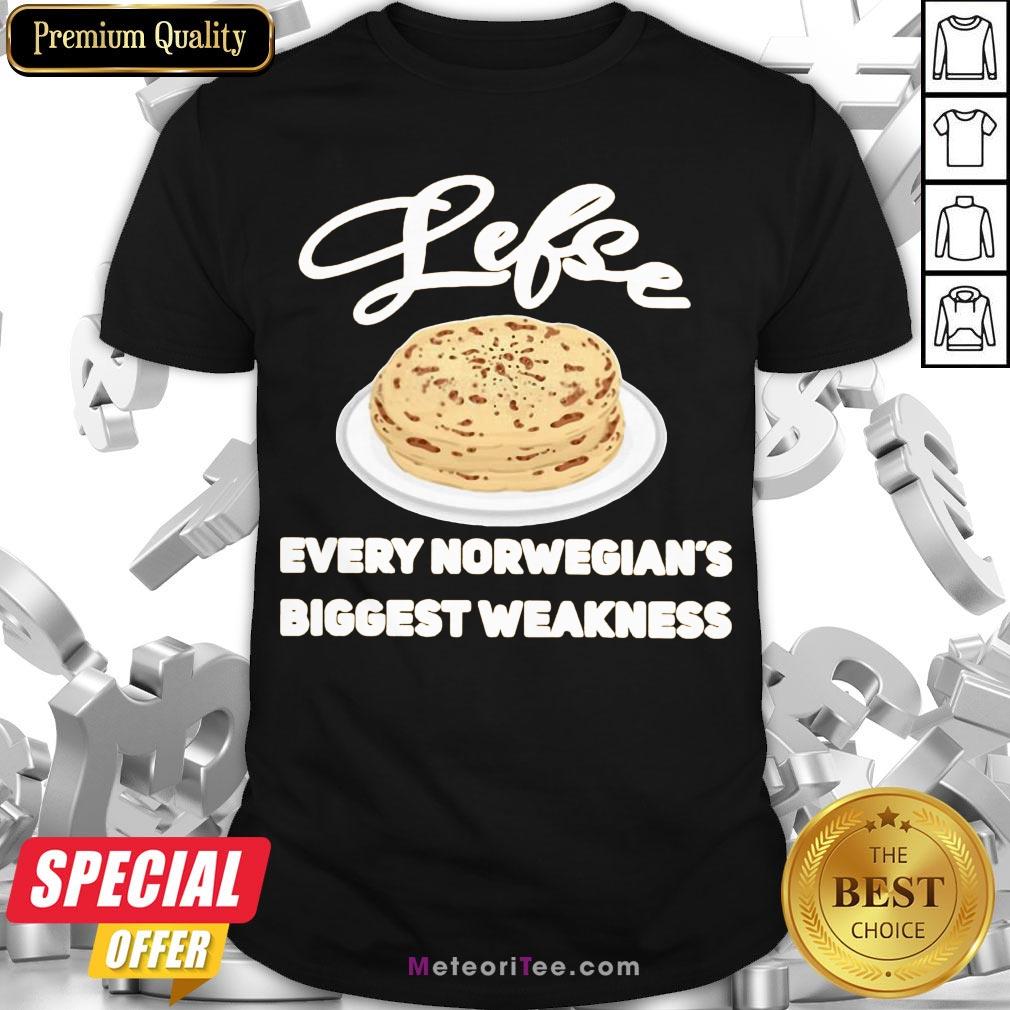 Happy Lefse Every Norwegian’s Biggest Weakness Shirt