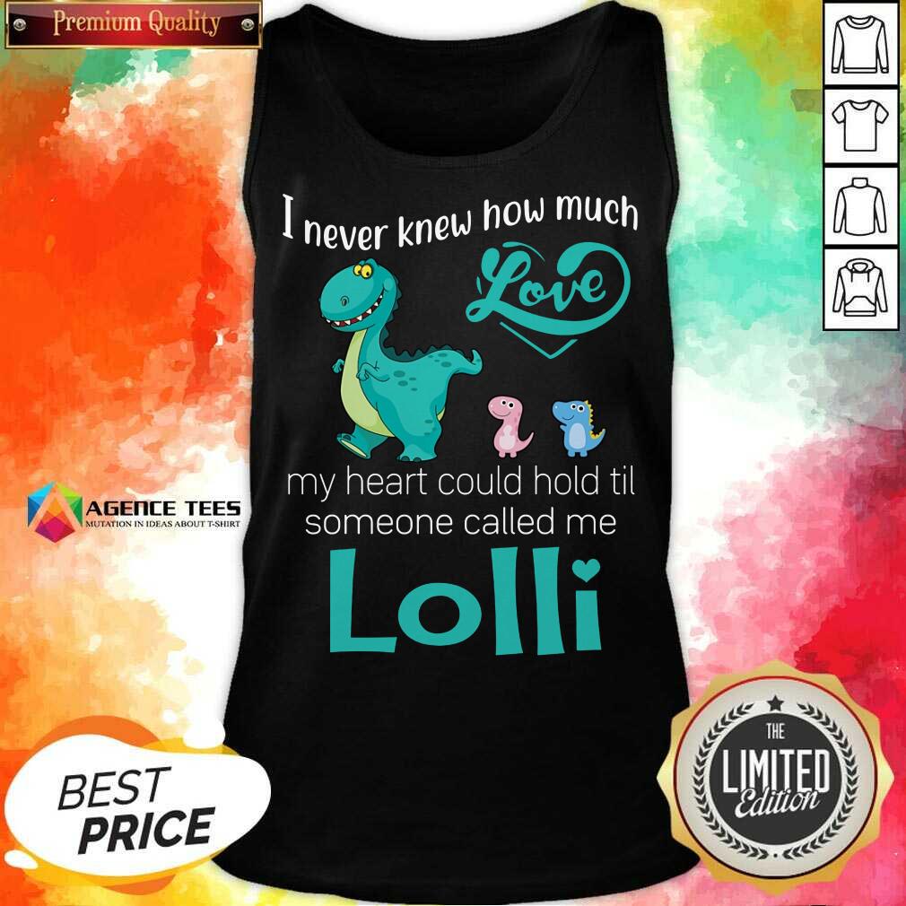 Happy Saurus I Never Knew How Much Love Lolli Dinosaurs Shirt