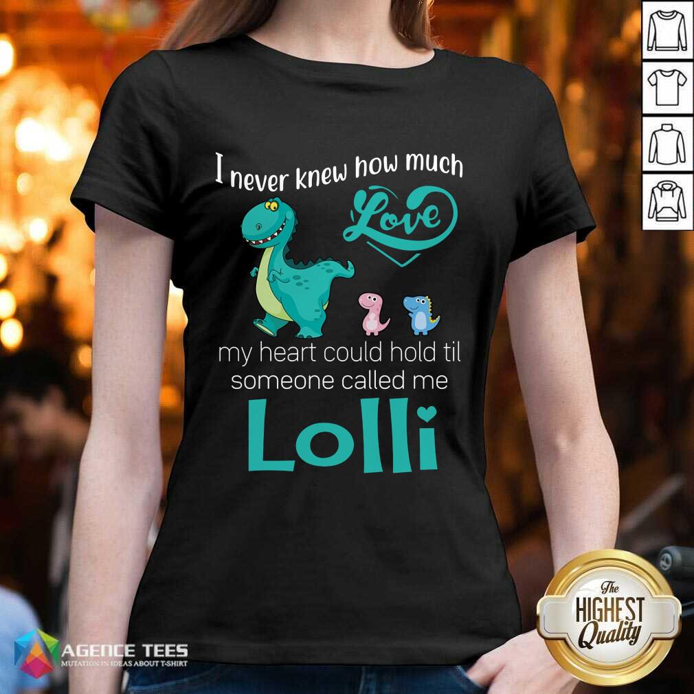 Happy Saurus I Never Knew How Much Love Lolli Dinosaurs Shirt
