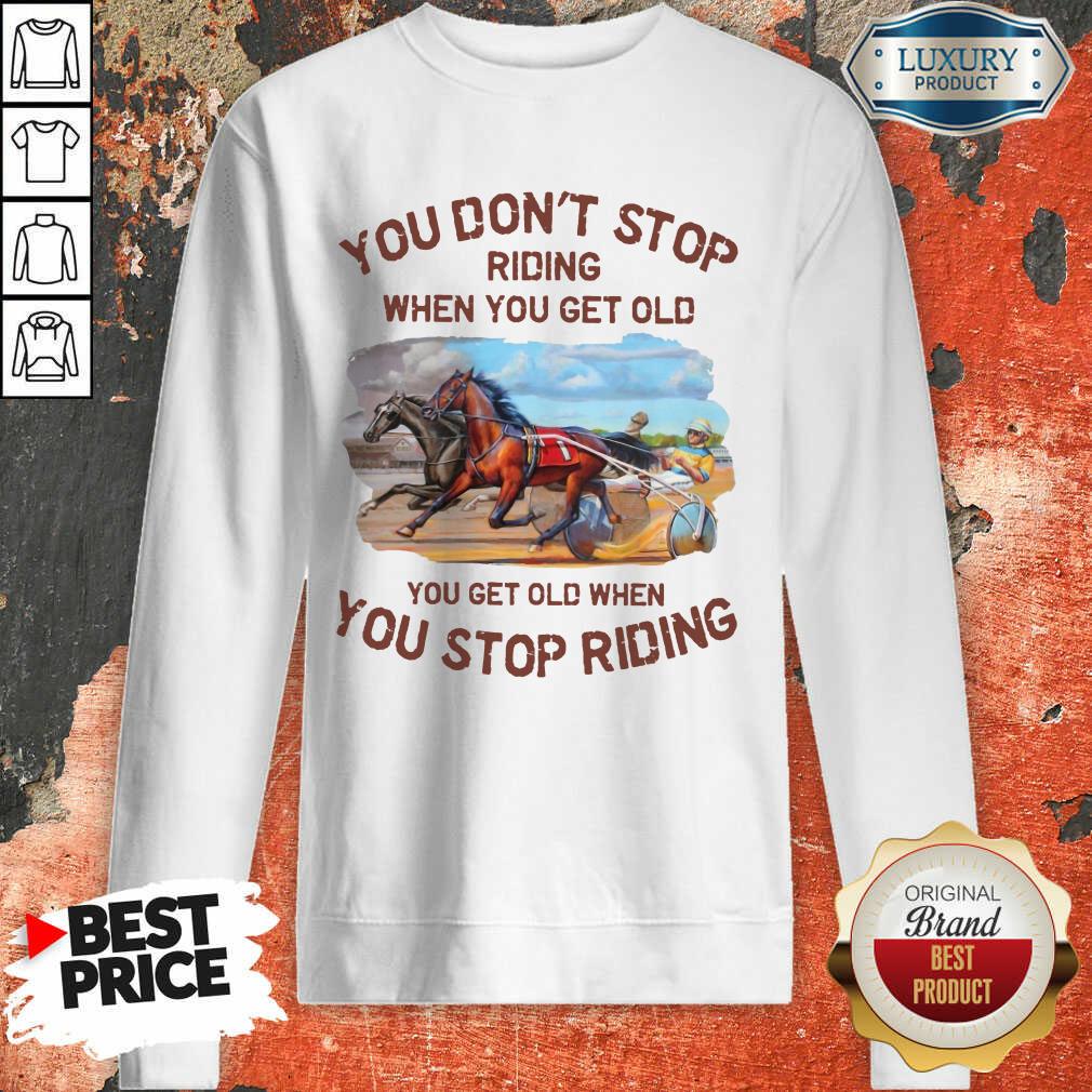 Harness Racing You Don'T Stop Shirt