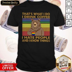 Lgbt Bear That’s What I Do I Drink Coffee I Hate People And I Know Things Vintage Shirt