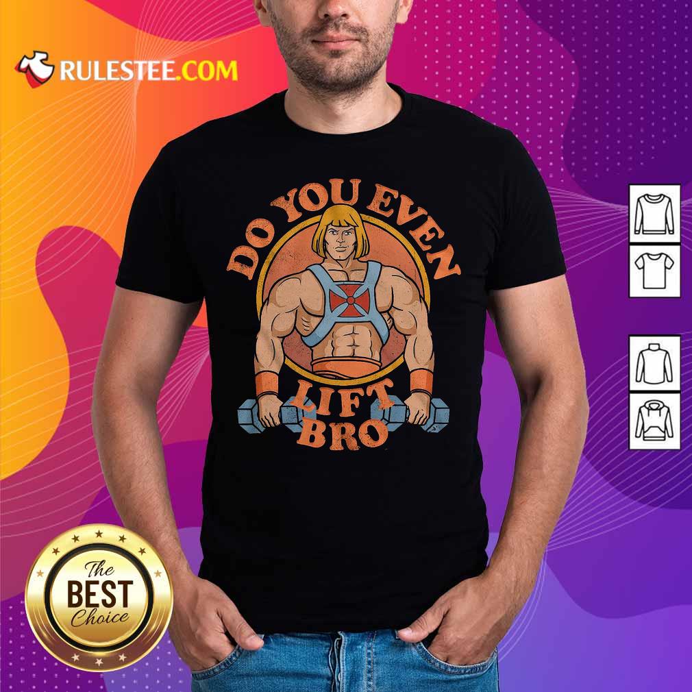 He Man Do You Even Lift Bro Shirt