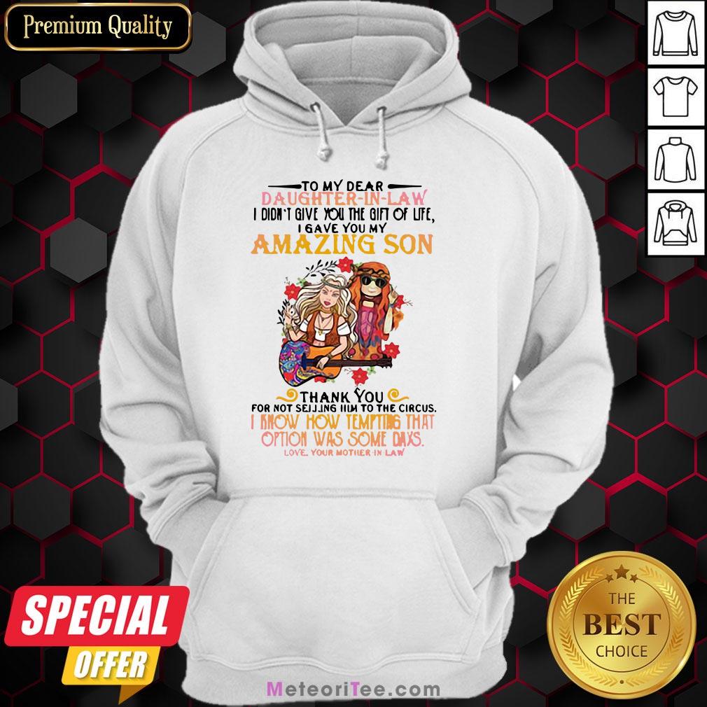 hippie-girl-to-my-dear-daughter-in-law-i-didnt-give-you-the-gift-of-life-i-gave-you-my-amazing-son-hoodie.jpg