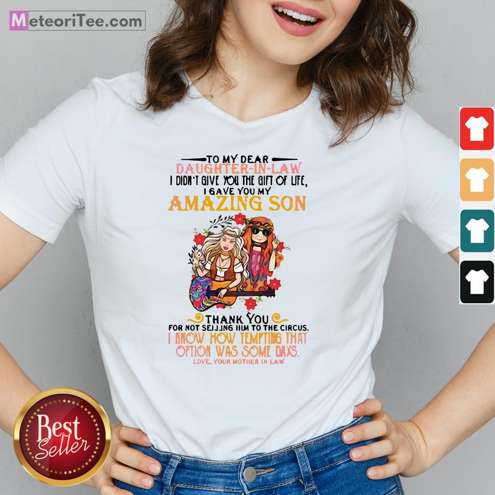 hippie-girl-to-my-dear-daughter-in-law-i-didnt-give-you-the-gift-of-life-i-gave-you-my-amazing-son-v-neck.jpg