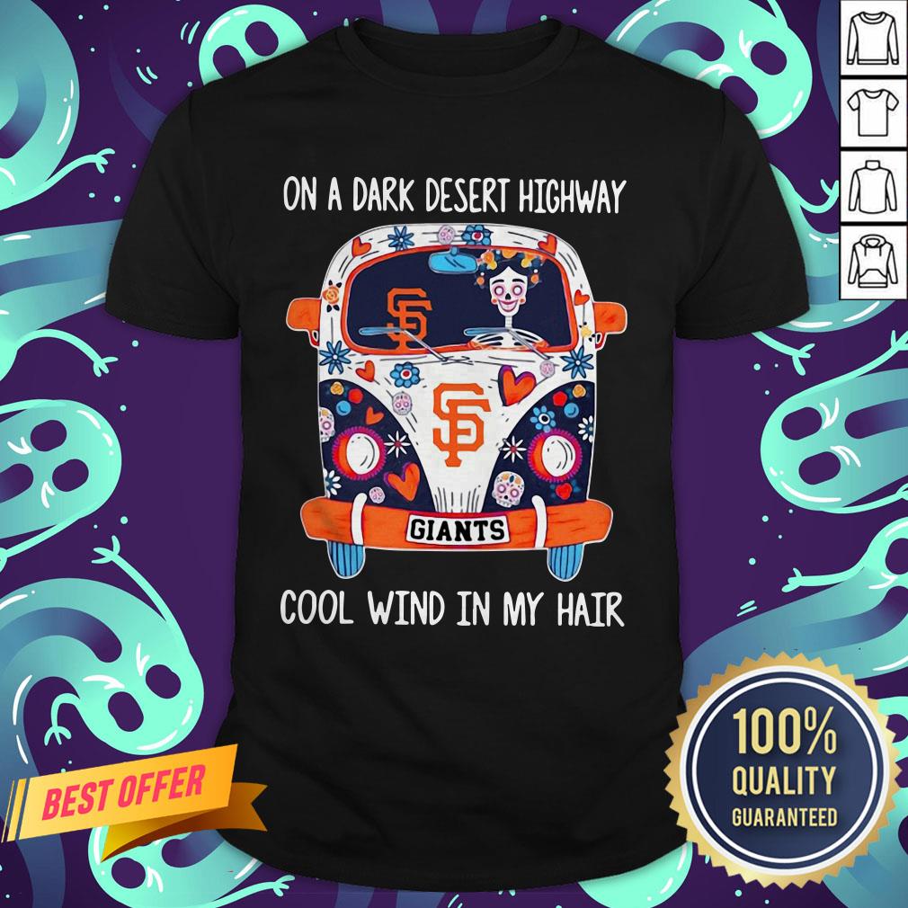 Hippie On A Dark Desert Highway Giants Cool Wind In My Hair Shirt