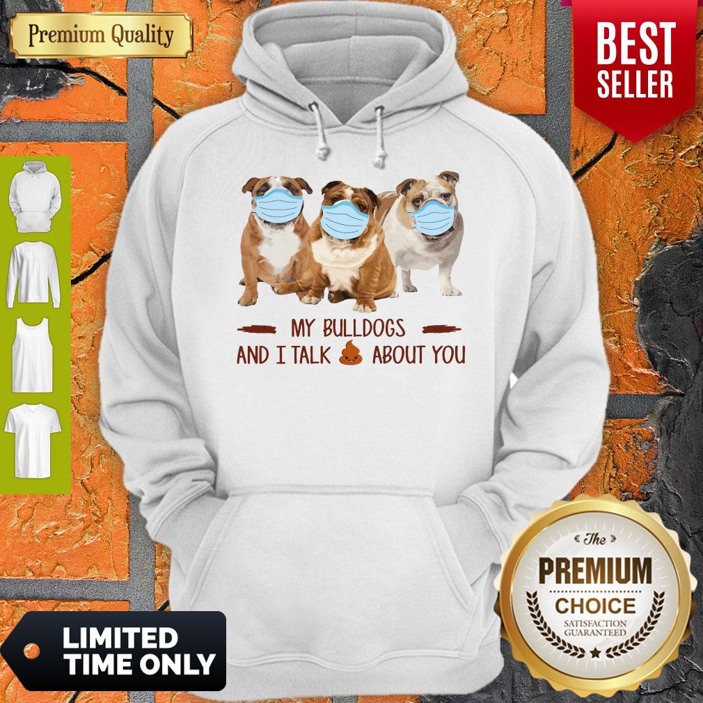 Official My Bulldogs And I Talk Shit About You Shirt