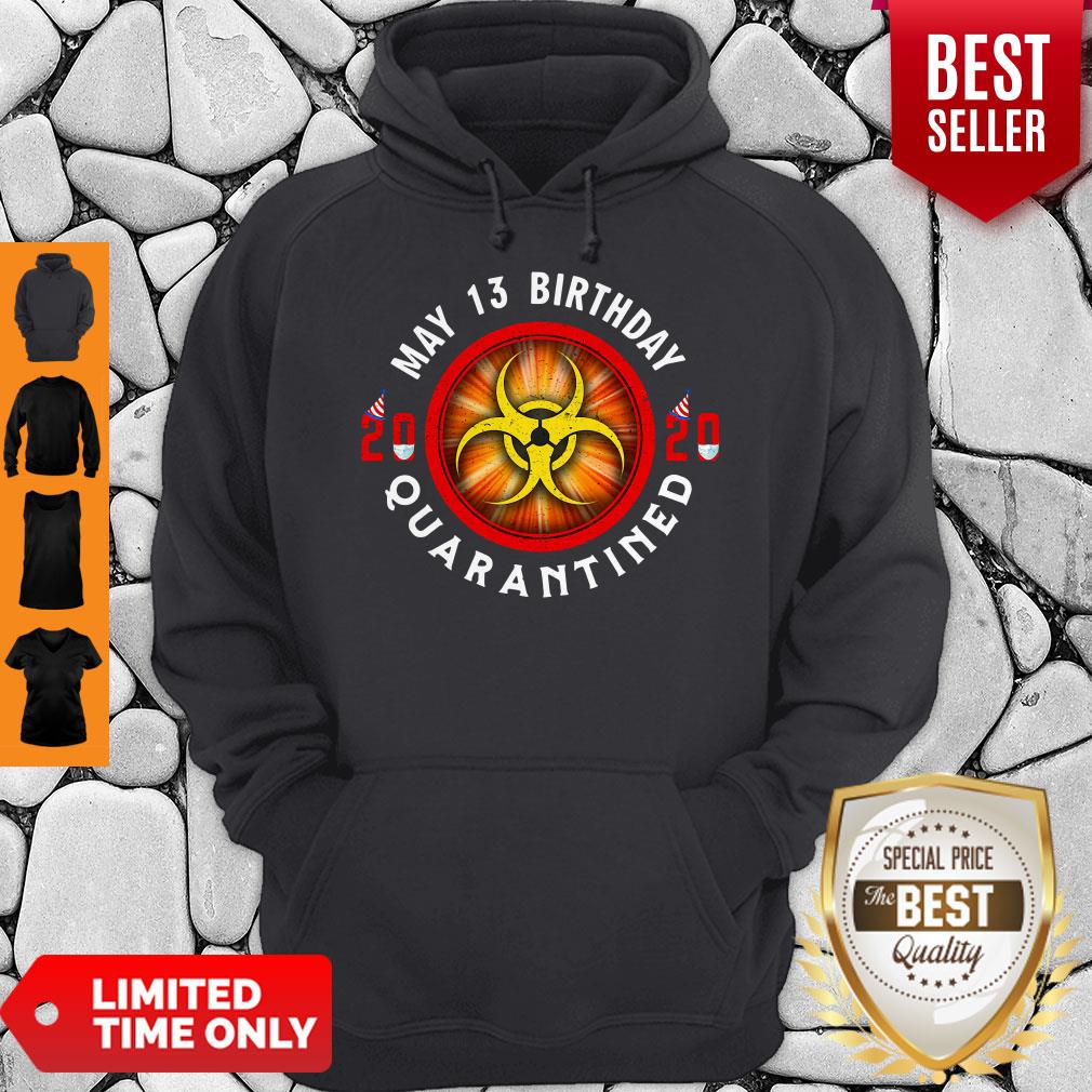 Official May 13 Birthday 2020 Quarantined Shit Got Real Shirt