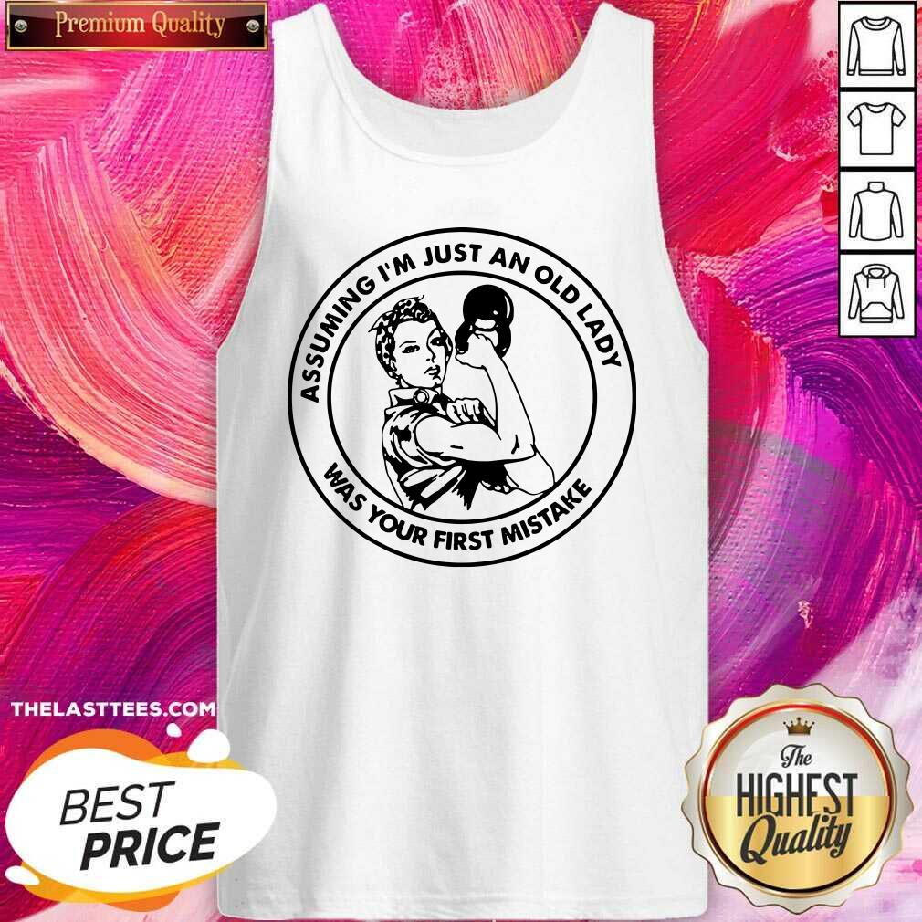 Hot Assuming I Am Just An Old Lady Was Your First Mistake Fitness Shirt