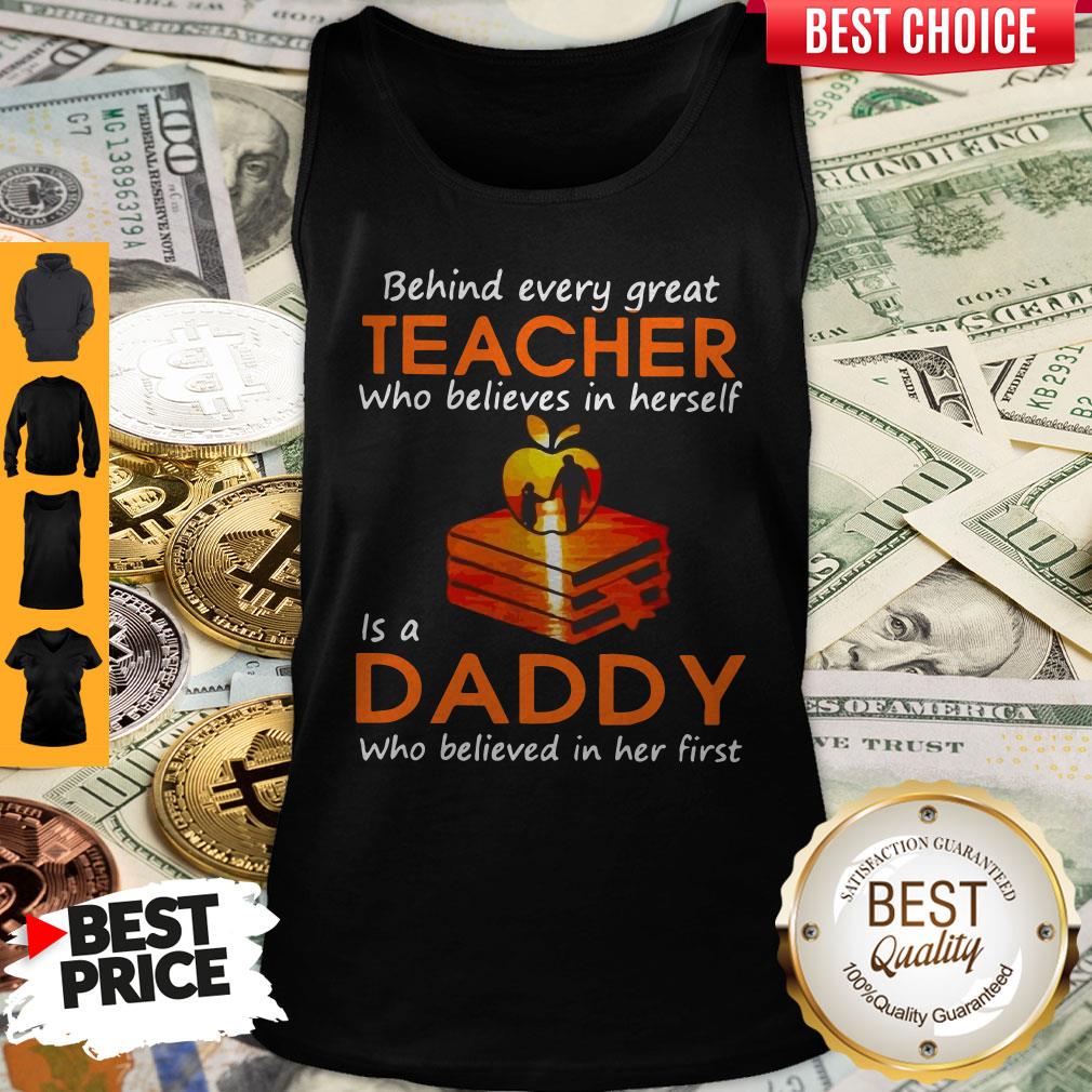 hot-behind-every-great-teacher-who-believes-in-herself-is-a-dad-who-believed-in-her-first-tank-top.jpg