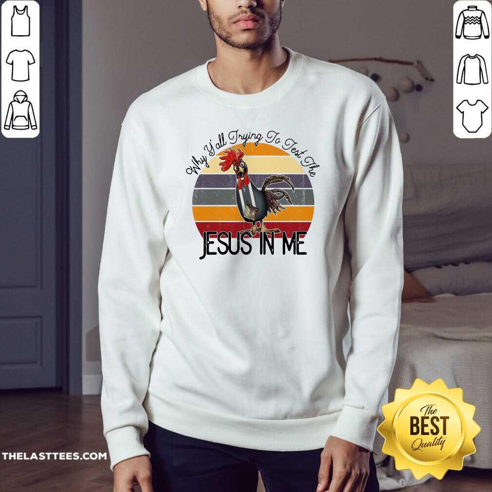 Hot Chicken Why Yall Trying To Test The Jesus In Me Vintage Shirt