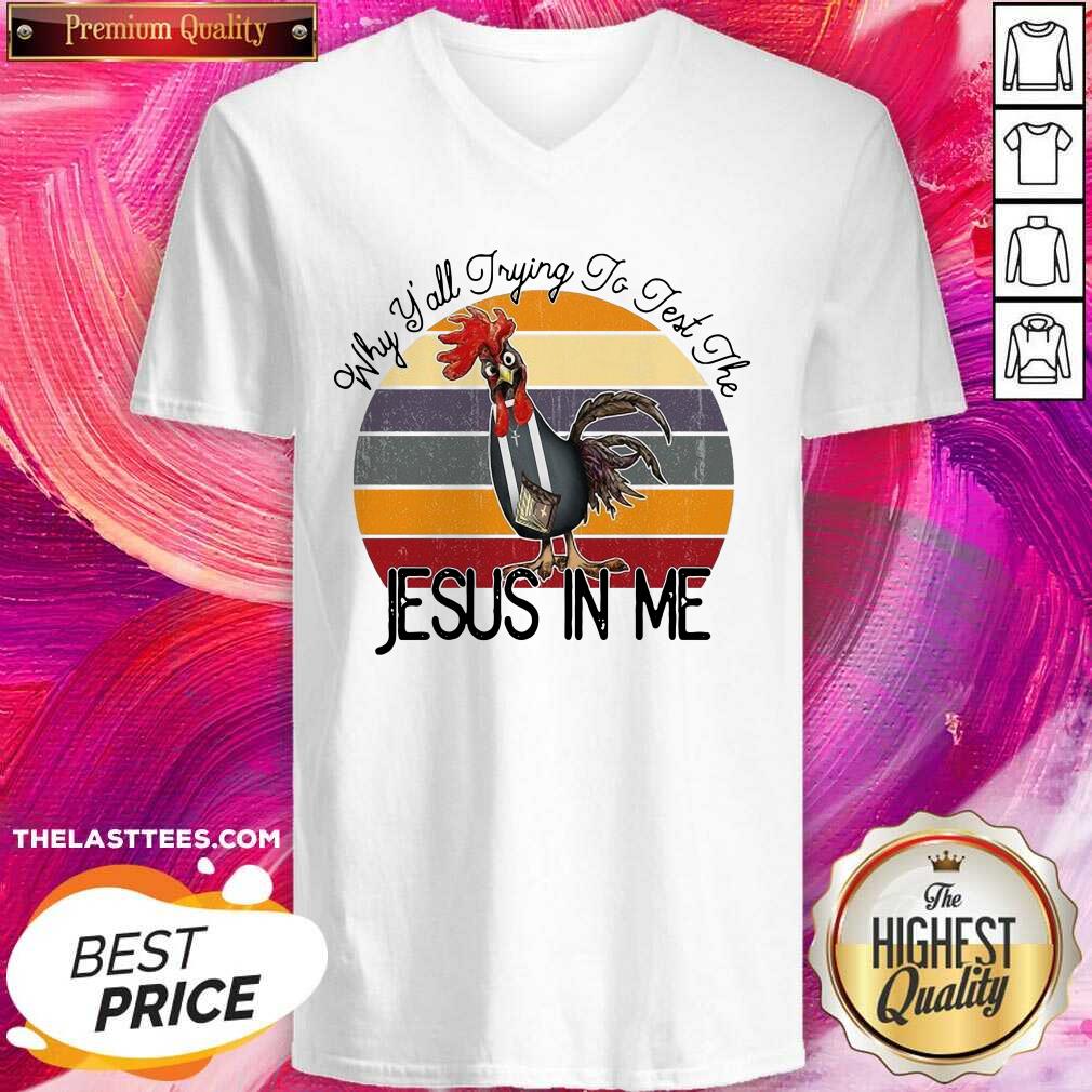 Hot Chicken Why Yall Trying To Test The Jesus In Me Vintage Shirt
