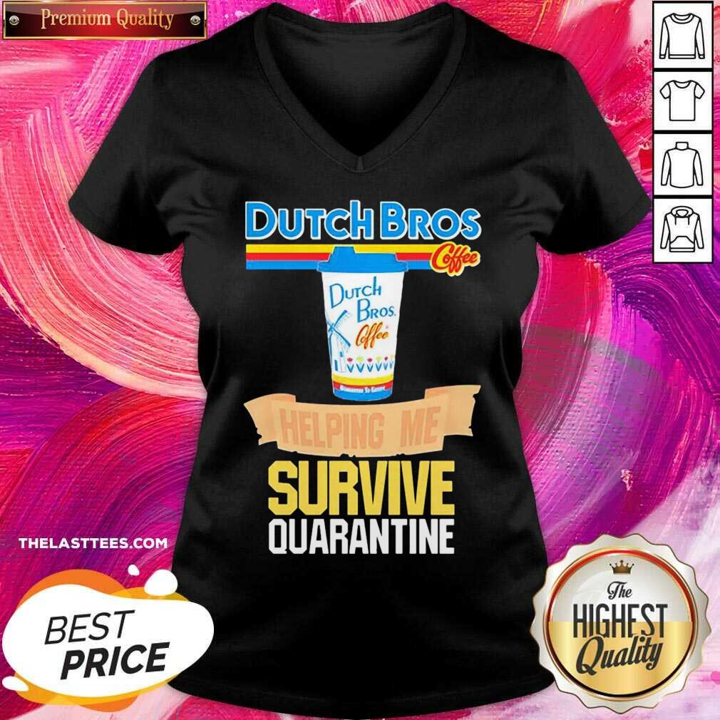 Hot Dutch Bros Coffee Helping Me Quarantine Coronavirus Shirt