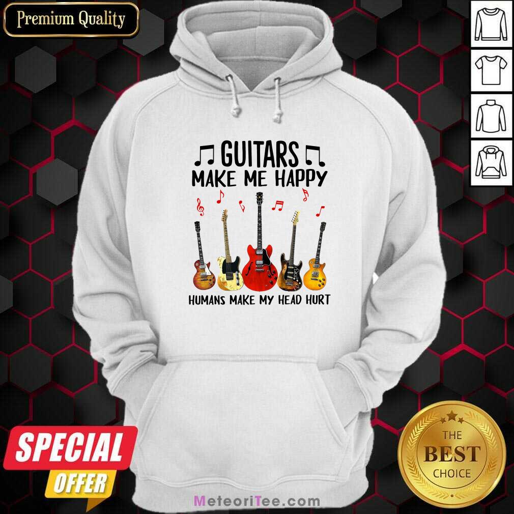 Hot Guitars Make Me Happy Humans Make My Head Hurt Shirt