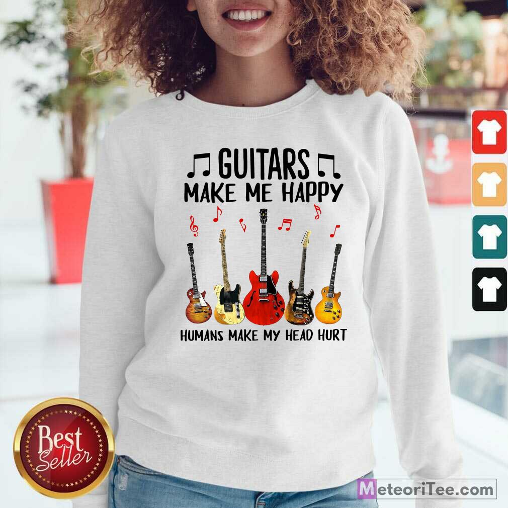 Hot Guitars Make Me Happy Humans Make My Head Hurt Shirt