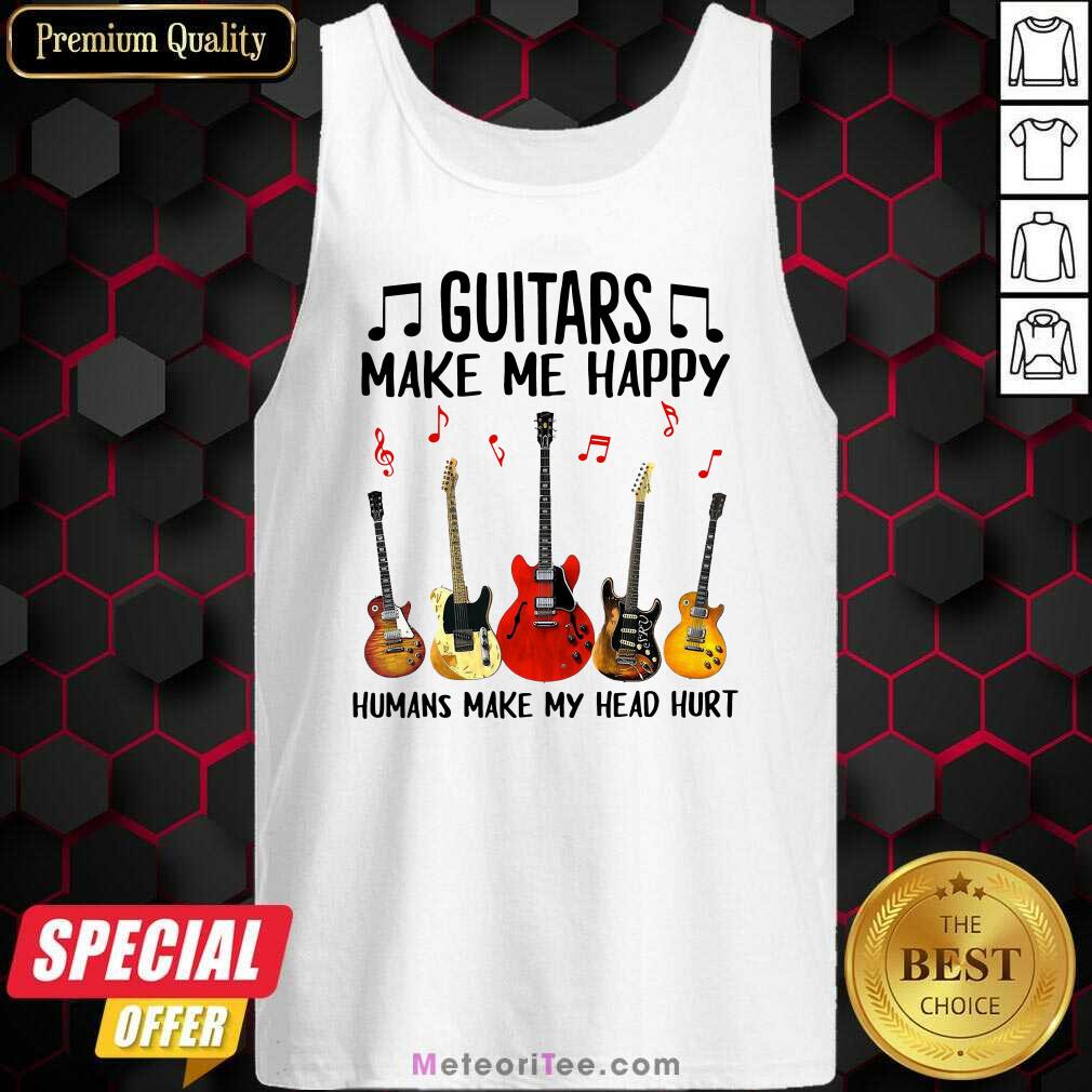 Hot Guitars Make Me Happy Humans Make My Head Hurt Shirt