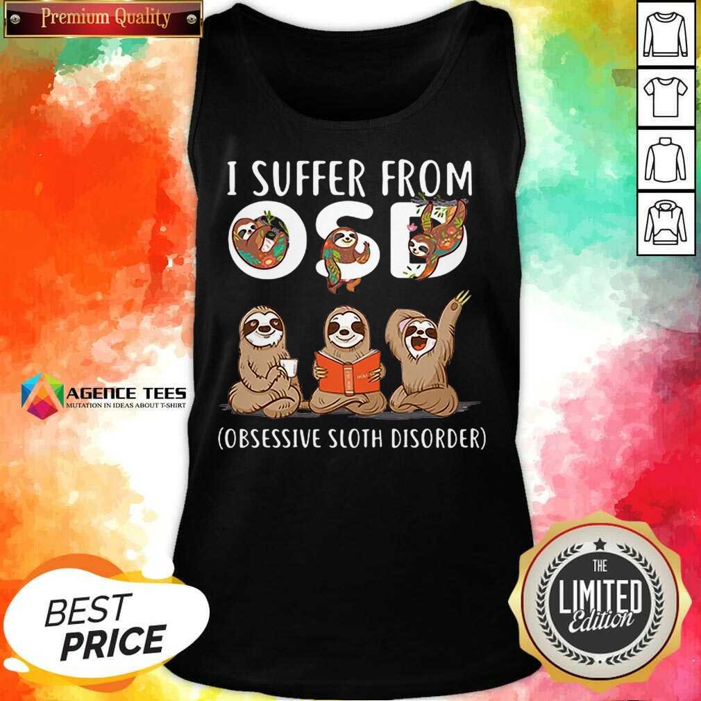 Hot I Suffer From Obsessive Sloth Disorder Shirt