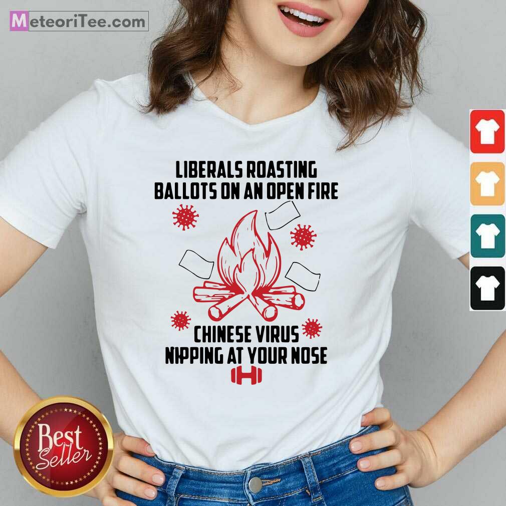hot-liberals-roasting-ballots-on-an-open-fire-chinese-virus-nipping-at-your-nose-v-neck.jpg