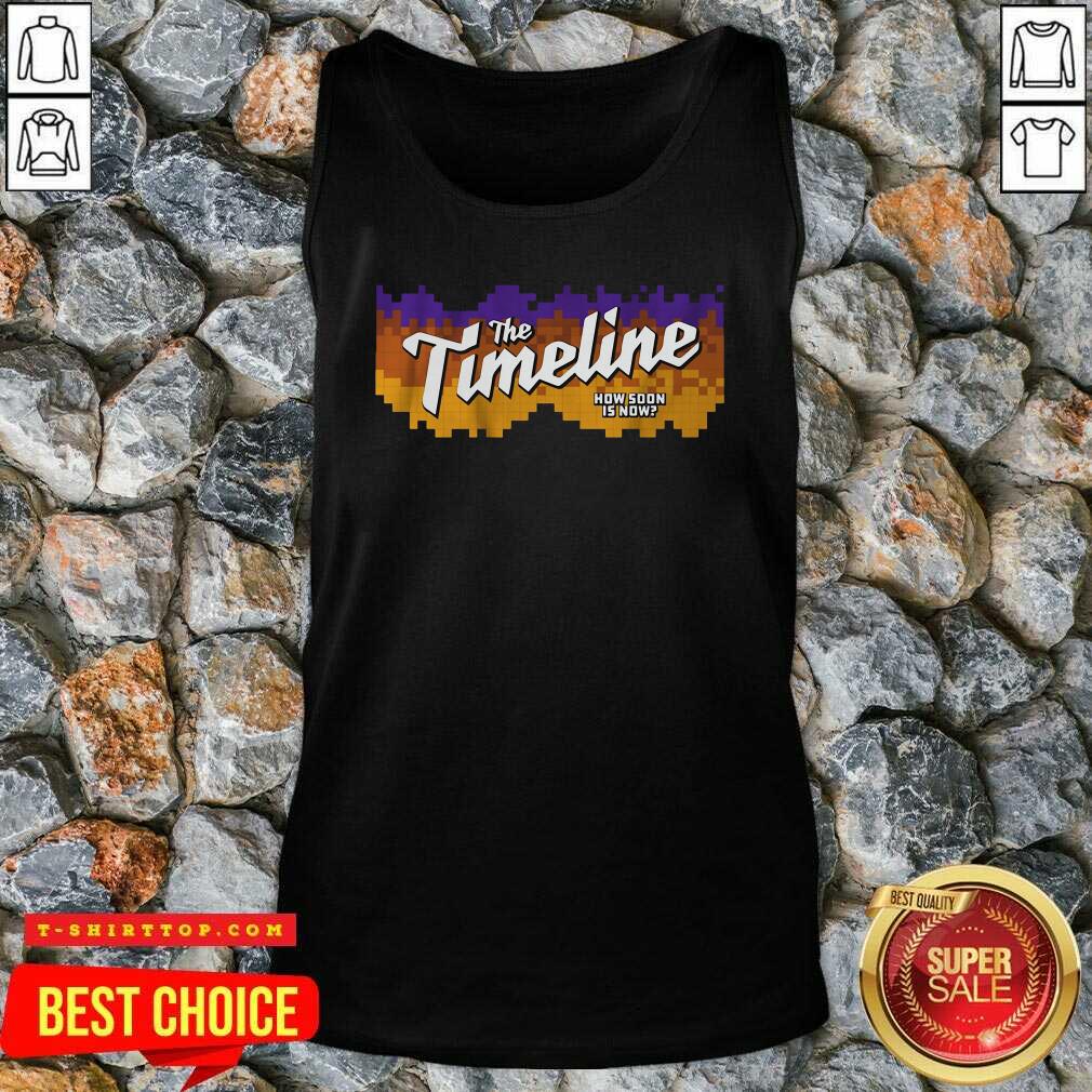 Hot The Timeline How Soon Is Now Shirt