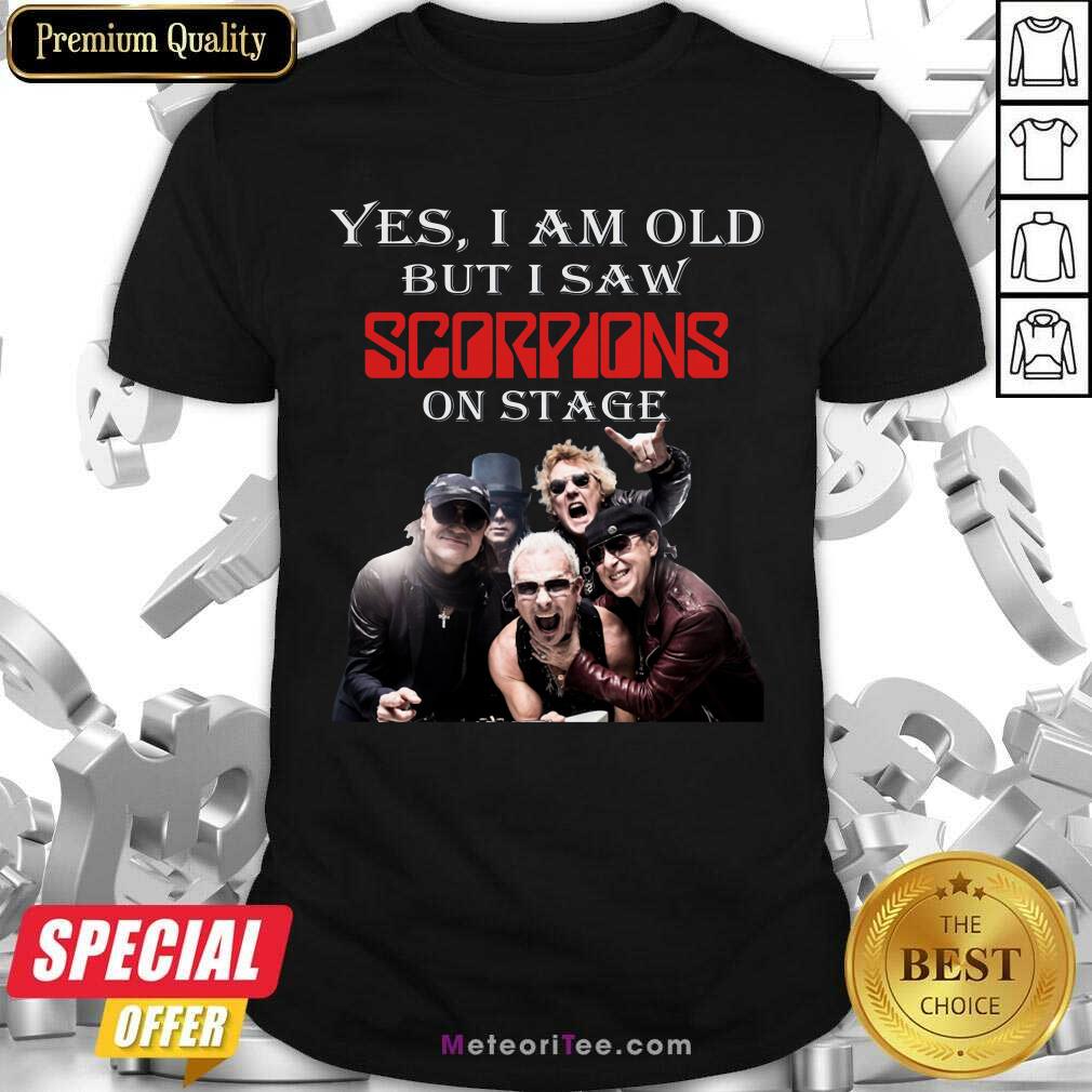 Hot Yes I Am Old But I Saw Scorpions On Stage Shirt