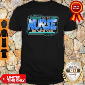 Top Virus Wars May The Rurse Be With You Shirt