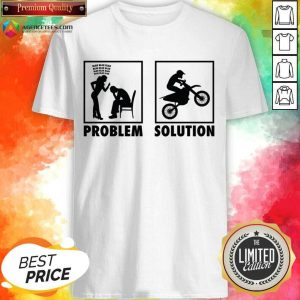 Motocross Racers Statement Problem Solution Shirt
