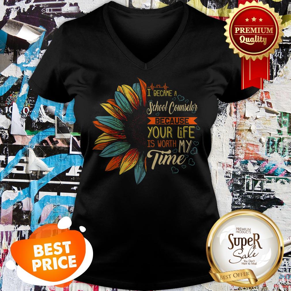 Nice I Became A School Counselor Because Your Life Is Worth My Time Shirt