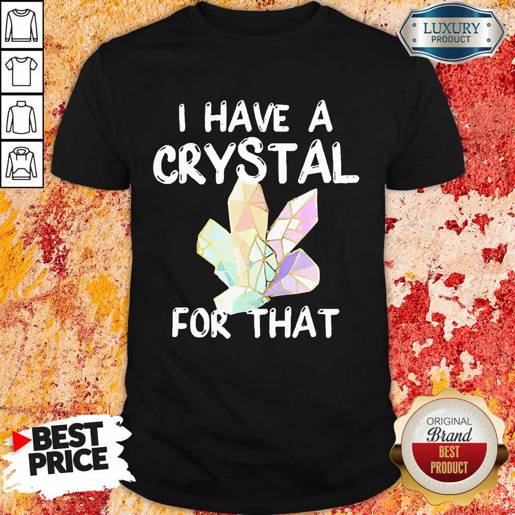 I Have A Crystal For That Shirt