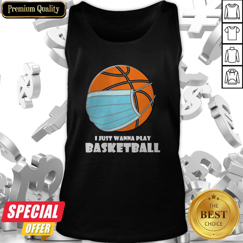 I Just Wanna Play Basketball Mask Shirt