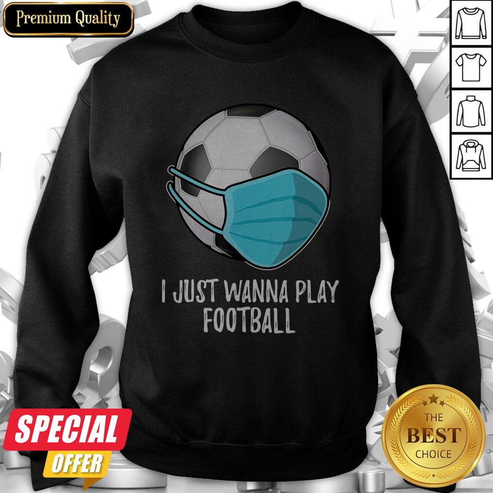 I Just Wanna Play Football Player Mask Shirt