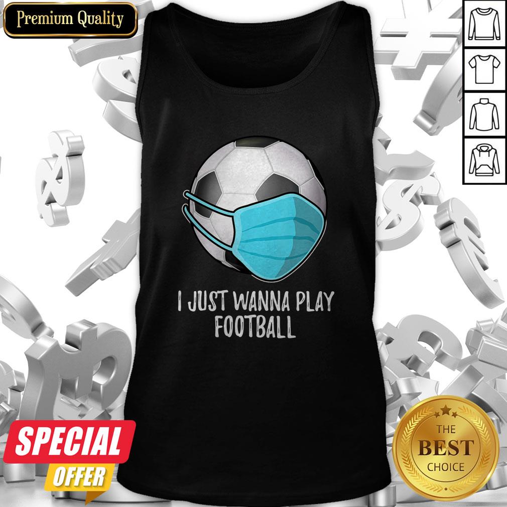 I Just Wanna Play Football Player Mask Shirt