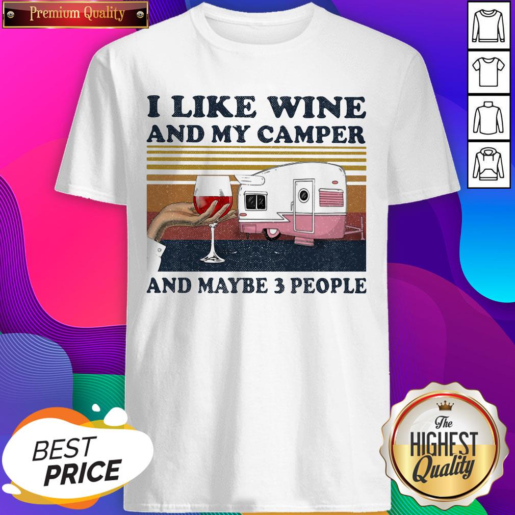 I Like Wine And My Camper And Maybe 3 People Vintage Shirt