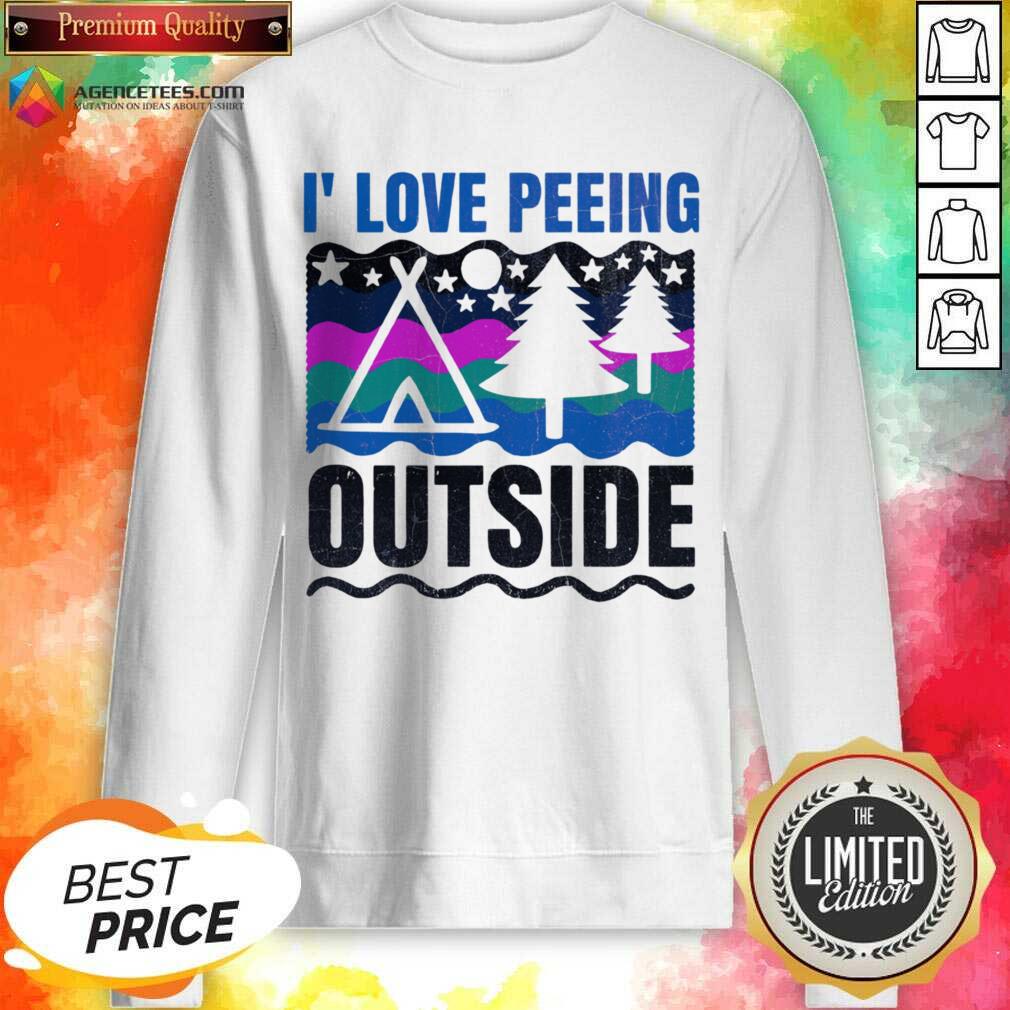 I' Love Peeing Outside Shirt