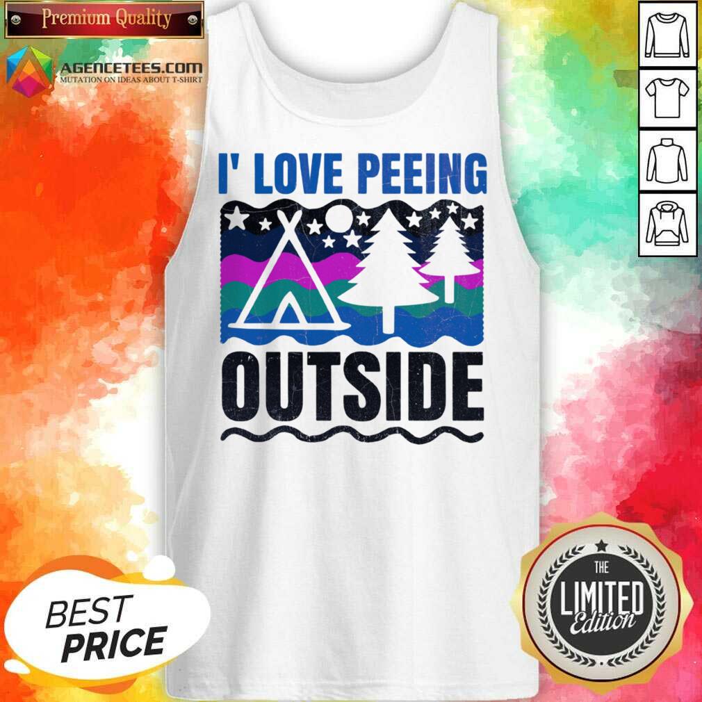 I' Love Peeing Outside Shirt