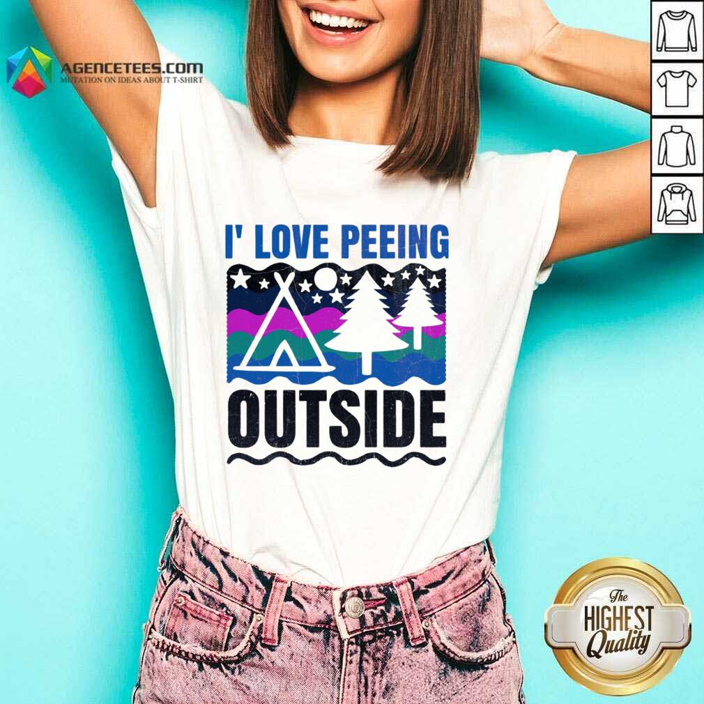 I' Love Peeing Outside Shirt