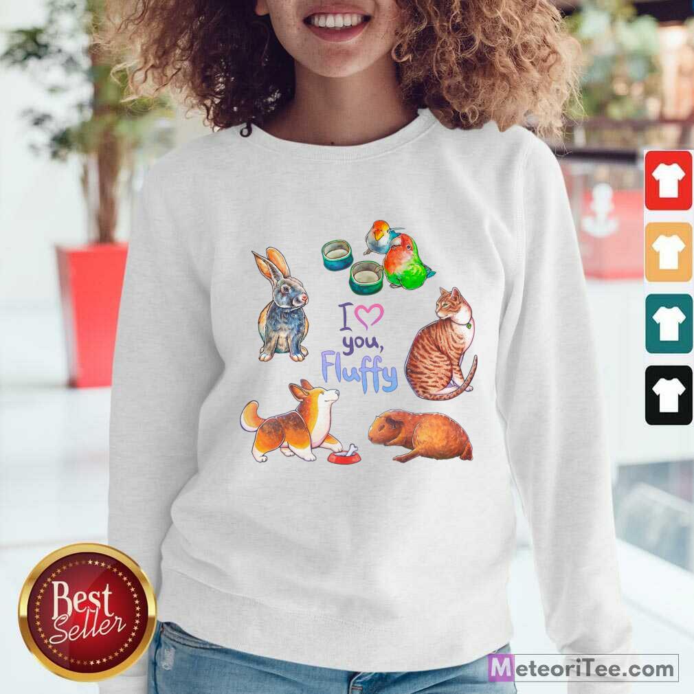 I Love You Fluffy Cat Bunny Bird Fox Shirt