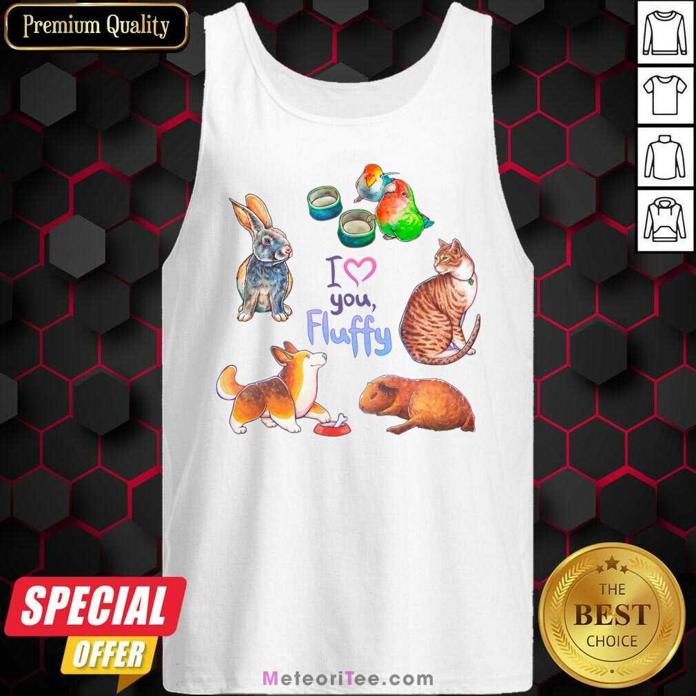 I Love You Fluffy Cat Bunny Bird Fox Shirt