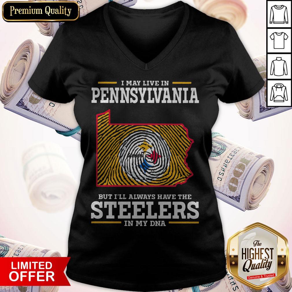 I May Live In Pennsylvania But I’ll Always Have The Steelers In My DNA Shirt