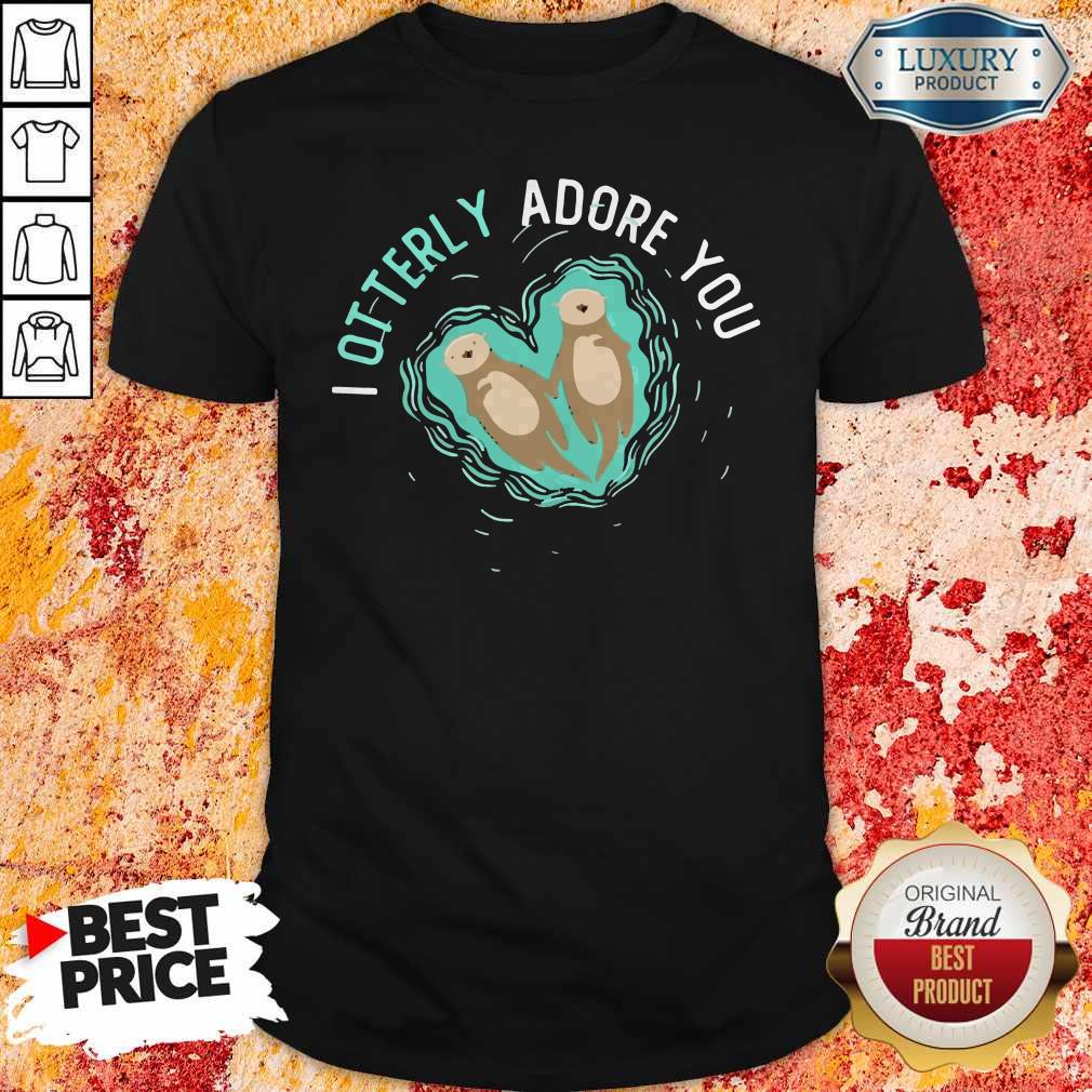 I Otterly Adore You Shirt