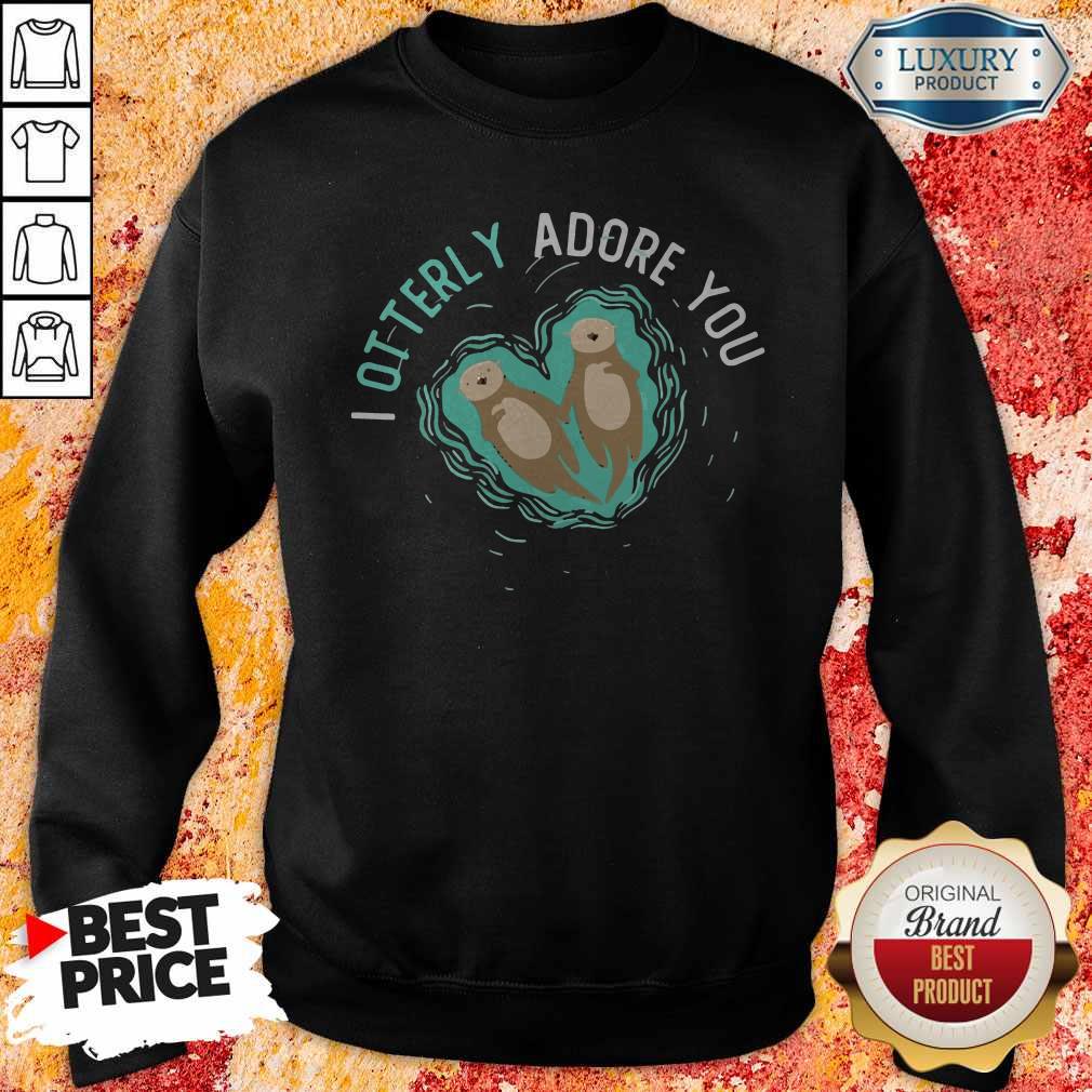 I Otterly Adore You Shirt