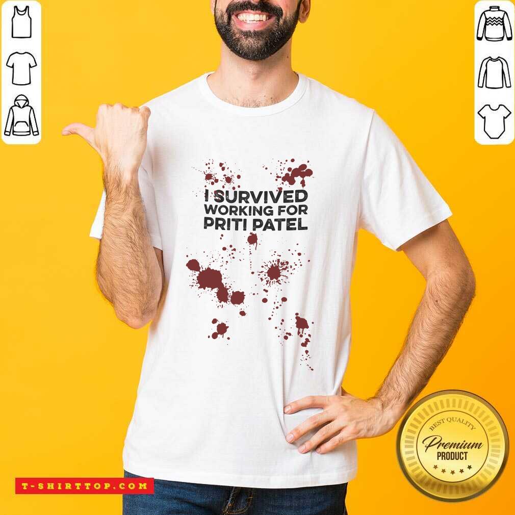 I Survived Working For Priti Patel Shirt