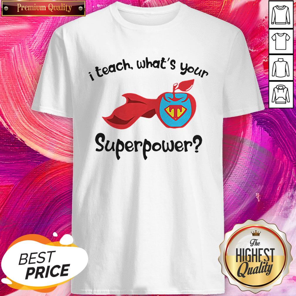I Teach What’s Your Superpower Superhero Teacher Apple Shirt