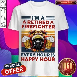 Im A Retired Firefighter Every Hour Is Happy Hour Vintage Retro Shirt
