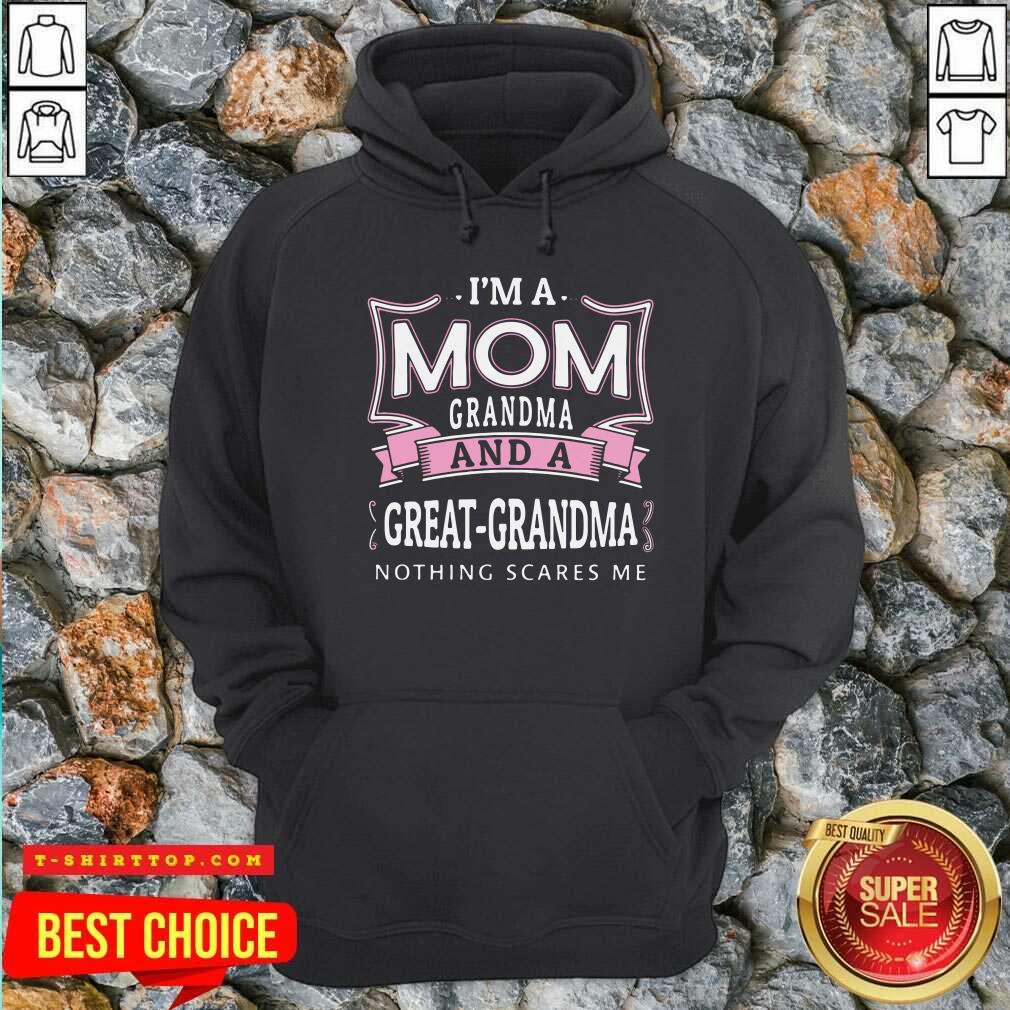 I’m A Mom Grandma And A Great Grandma Nothing Scares Me Shirt