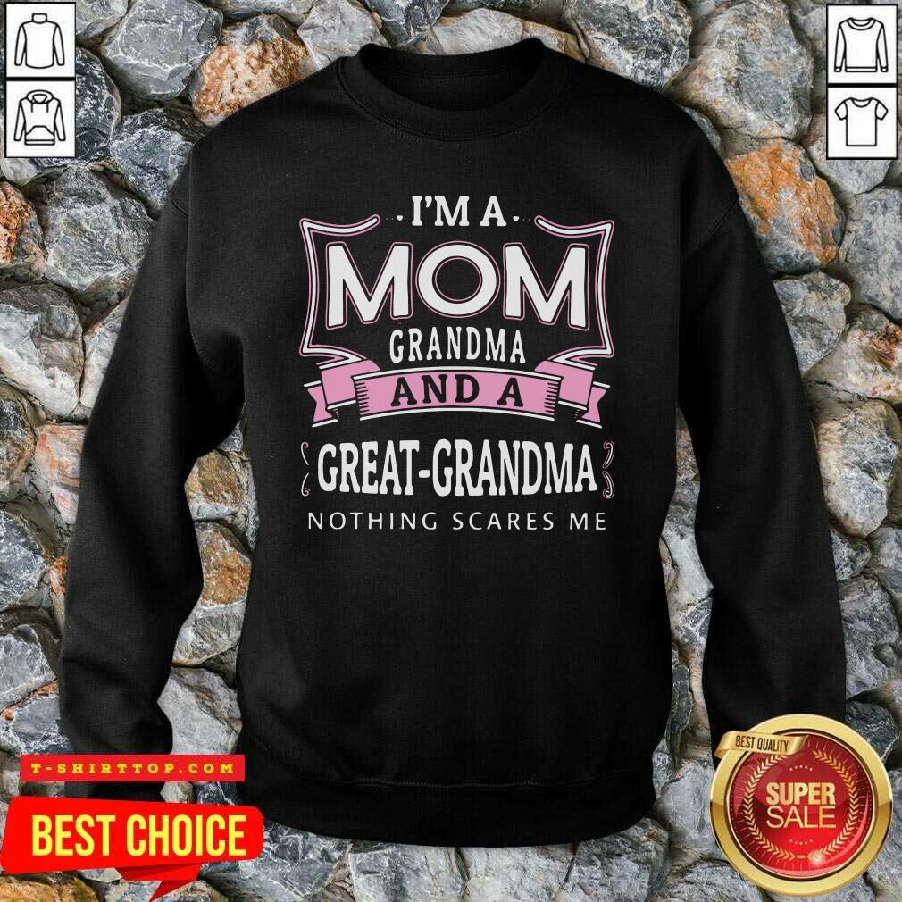 I’m A Mom Grandma And A Great Grandma Nothing Scares Me Shirt