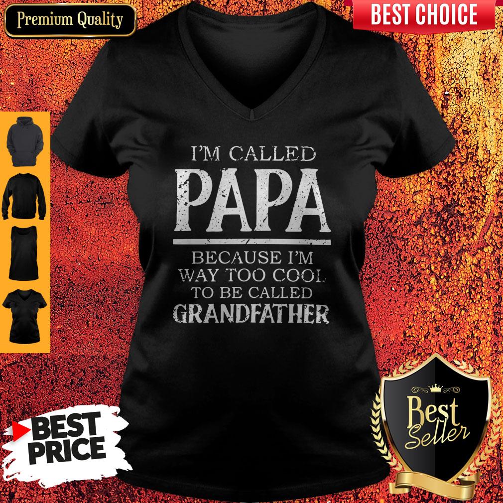Im Called Papa Because I'm Way Too Cool Tobe Called Grandfather Shirt