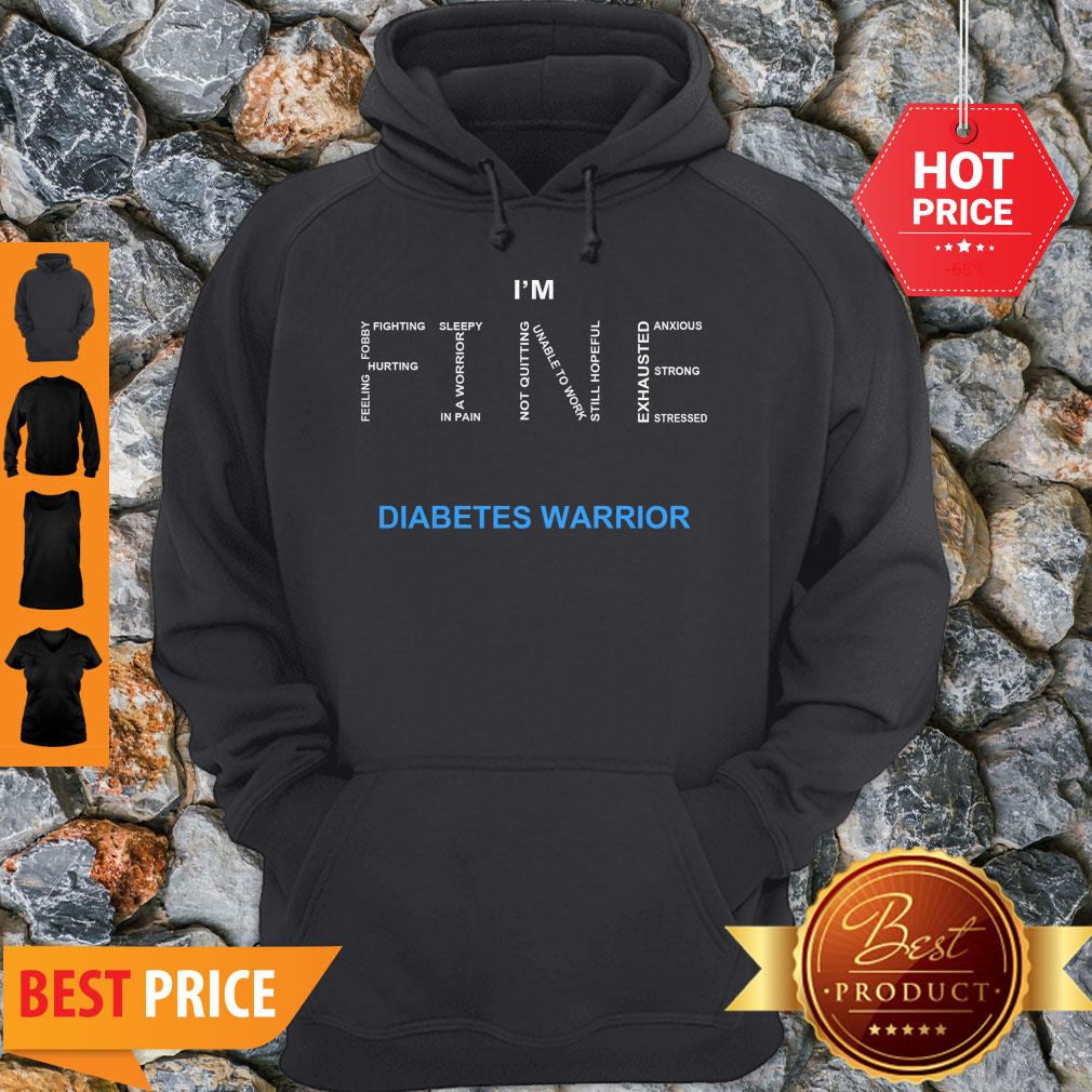 I’m Fine Diabetes Awareness Feeling Hurting Foggy Fighting Shirt