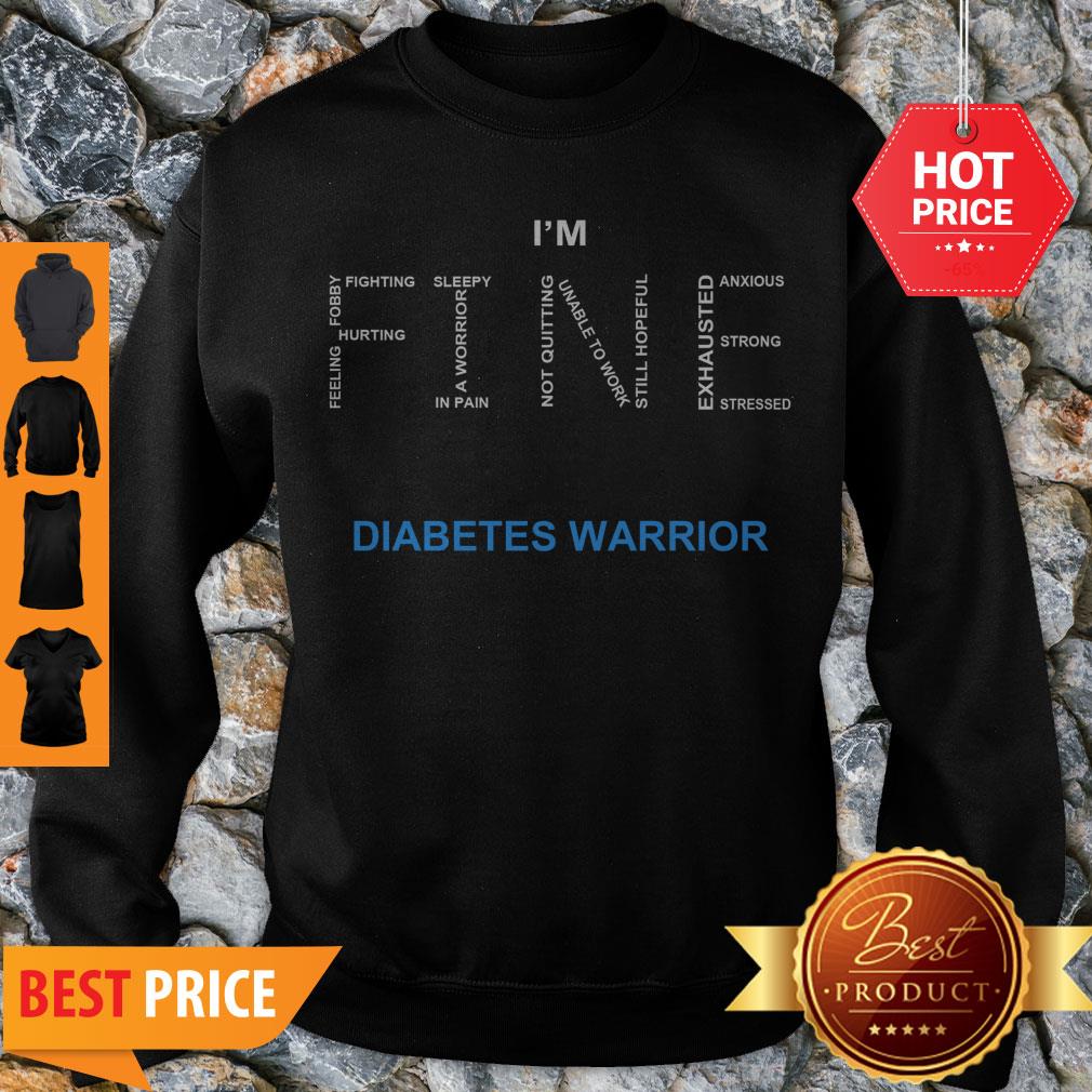I’m Fine Diabetes Awareness Feeling Hurting Foggy Fighting Shirt