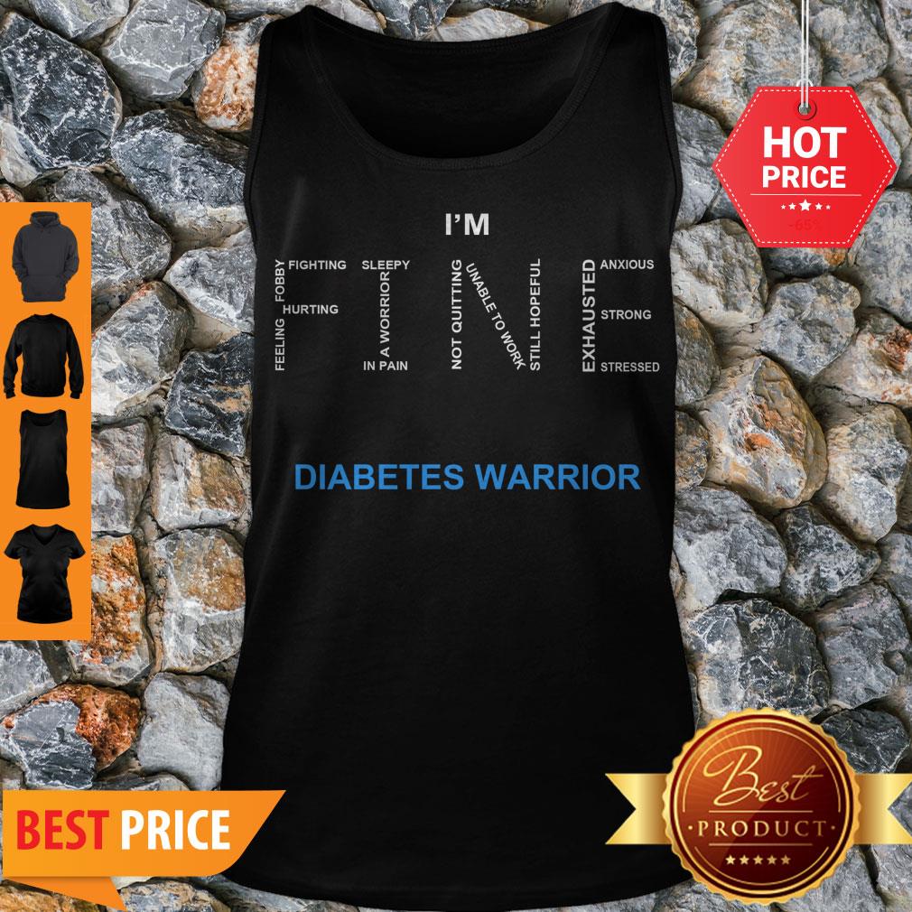 I’m Fine Diabetes Awareness Feeling Hurting Foggy Fighting Shirt